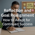 Reflection and Goal Realignment: How to Adapt for Continued Success